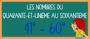 Los números del 41º al 60º en francés con Petit Monde Français