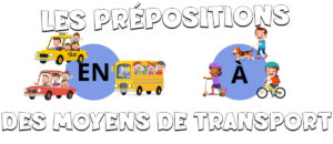 Los medios de transporte con preposiciones en francés con Petit Monde Français